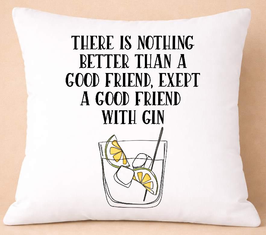 good friend with gin, quote cushion cover good friend with gin, quote cushion cover